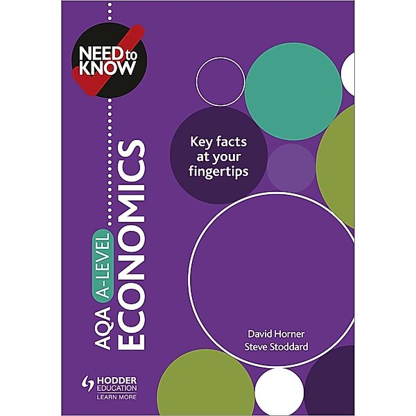 Need to Know: AQA A-level Economics, David Horner, Steve Stoddard