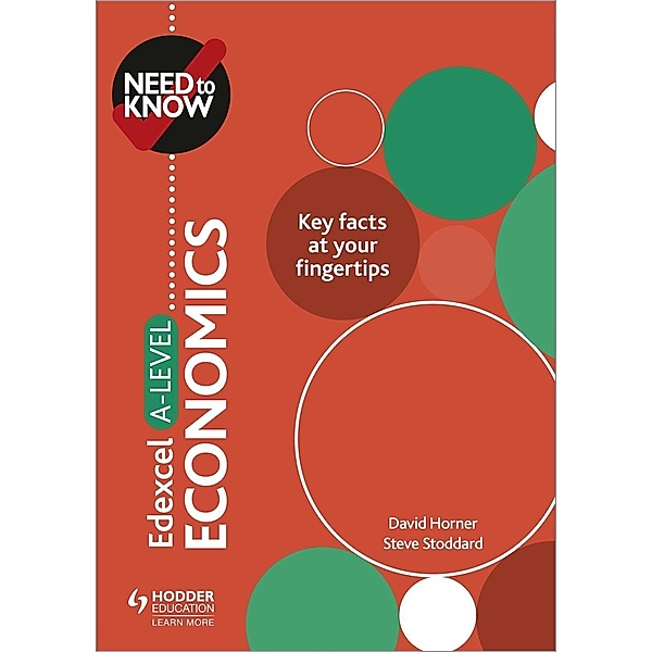 Need to Know: Edexcel A-level Economics, David Horner, Steve Stoddard