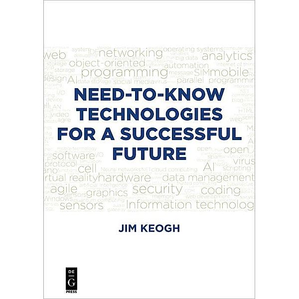 Need-to-Know Technologies for a Successful Future / De|G Press, Jim Keogh