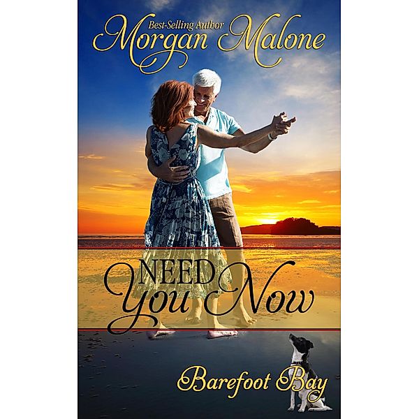 Need You Now (Barefoot Bay, #2) / Barefoot Bay, Morgan Malone