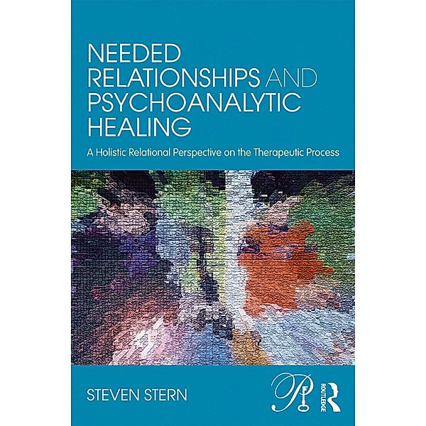 Needed Relationships and Psychoanalytic Healing, Steven Stern