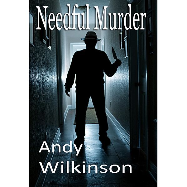 Needful Murder, Andy Wilkinson