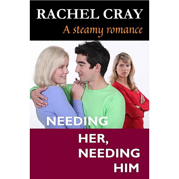 Needing Her, Needing Him, Rachel Cray