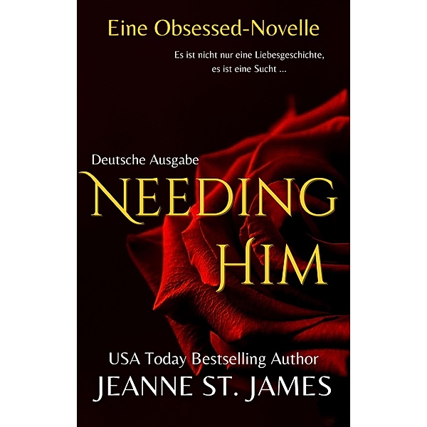 Needing Him (Eine Obsessed-Novelle) / Die Obsessed-Reihe Bd.3, Jeanne St. James