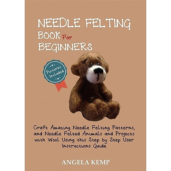 Needle Felting Book for Beginners, Angela Kemp