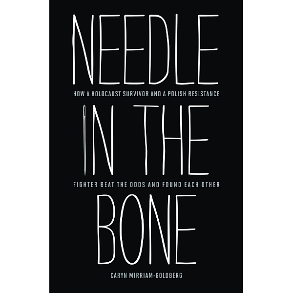 Needle in the Bone, Mirriam-Goldberg Caryn Mirriam-Goldberg