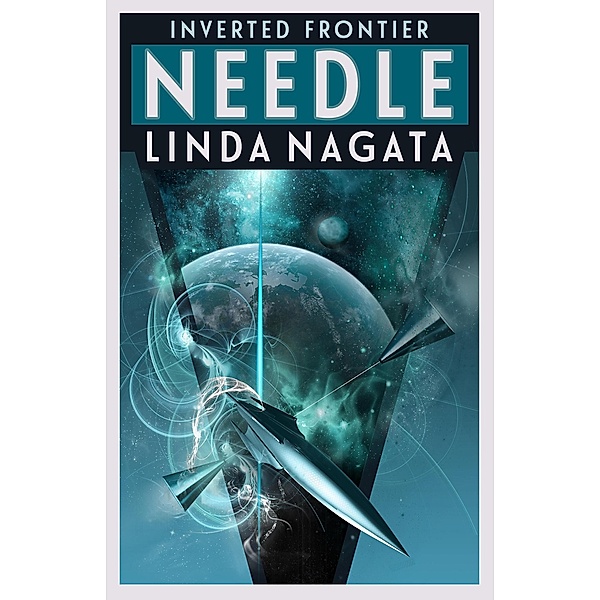 Needle (Inverted Frontier, #3) / Inverted Frontier, Linda Nagata