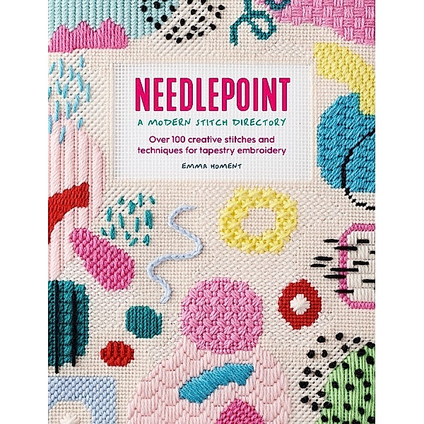 Needlepoint: A Modern Stitch Directory, Emma Homent