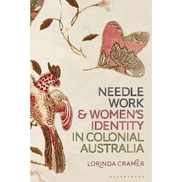 Needlework and Women's Identity in Colonial Australia, Lorinda Cramer
