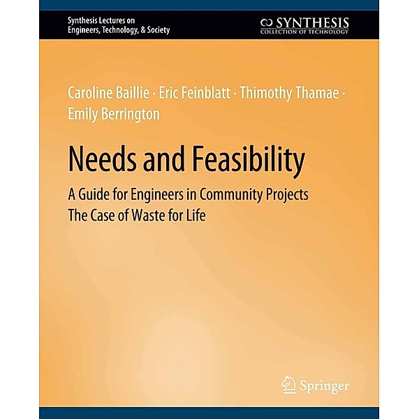 Needs and Feasibility / Synthesis Lectures on Engineers, Technology, & Society, Caroline Baillie, Eric Feinblatt, Thimothy Thamae, Emily Berrington