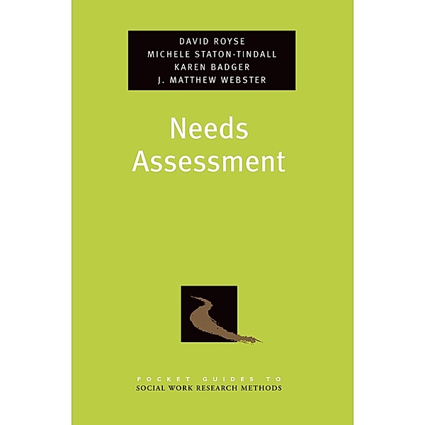 Needs Assessment, David Royse, Michele Staton-Tindall, Karen Badger, J. Matthew Webster