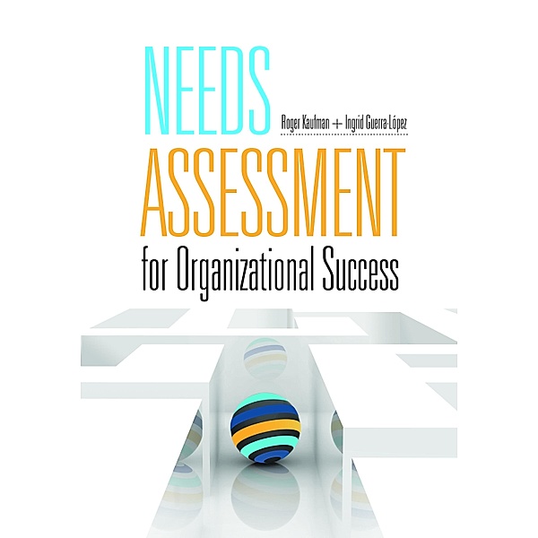 Needs Assessment for Organizational Success, Roger Kaufman, Ingrid Guerra-Lopez