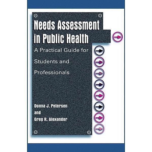 Needs Assessment in Public Health, Donna J. Petersen, Greg R. Alexander