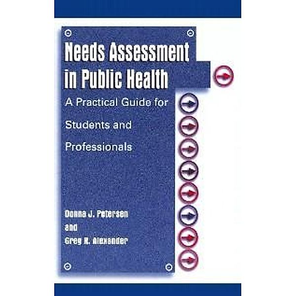 Needs Assessment in Public Health, Donna J. Petersen, Greg R. Alexander