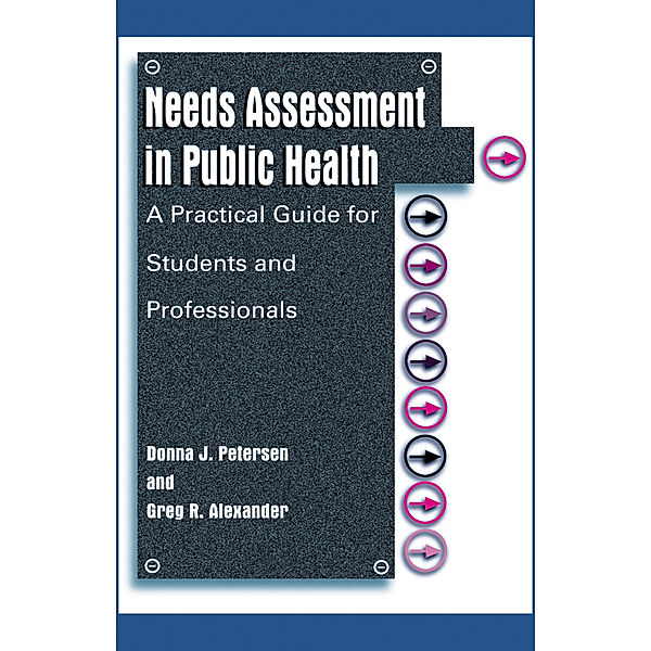 Needs Assessment in Public Health, Donna J. Petersen, Greg R. Alexander