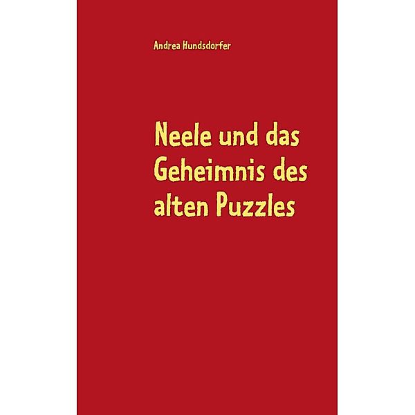 Neele und das Geheimnis des alten Puzzles, Andrea Hundsdorfer