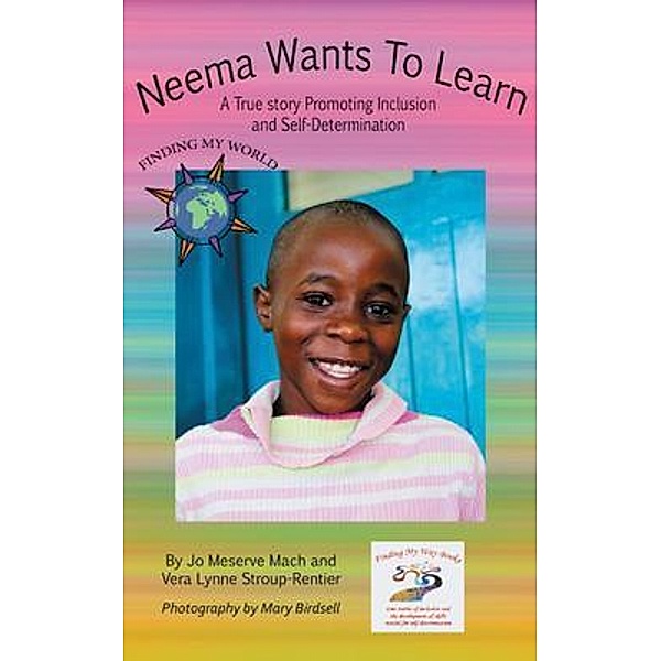 Neema Wants to Learn / Finding My Way Books, Jo Meserve Mach, Vera Lynne Stroup-Rentier
