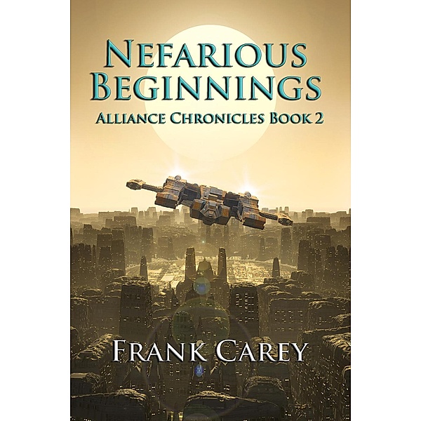 Nefarious Beginnings (Alliance Chronicles, #2), Frank Carey