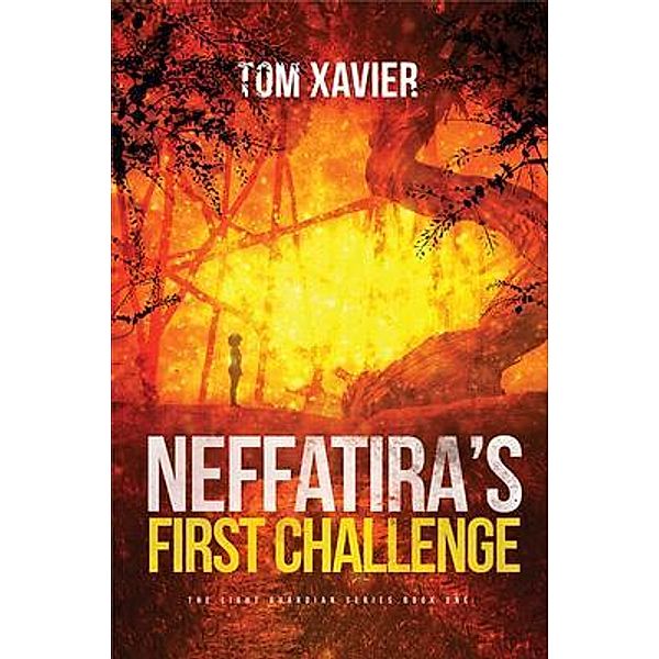 Neffatira's First Challenge / The Light Guardian Series Bd.One, Tom Xavier