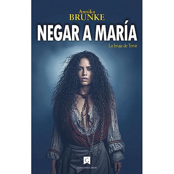 Negar a María / Raíces de Tamusni Bd.1, Annika Brunke