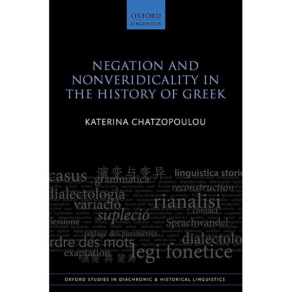 Negation and Nonveridicality in the History of Greek / Oxford Studies in Diachronic and Historical Linguistics Bd.32, Katerina Chatzopoulou