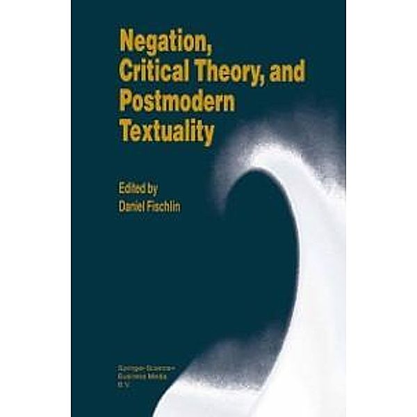 Negation, Critical Theory, and Postmodern Textuality