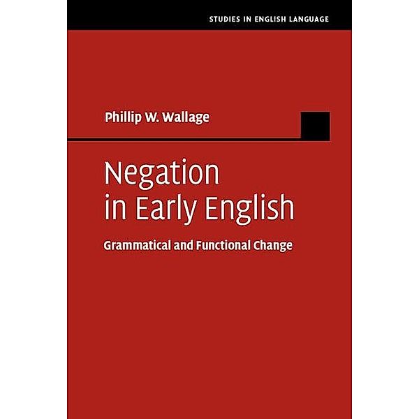 Negation in Early English / Studies in English Language, Phillip W. Wallage