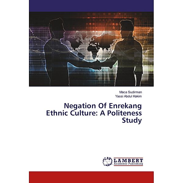 Negation Of Enrekang Ethnic Culture: A Politeness Study, Maca Sudirman, Yassi Abdul Hakim