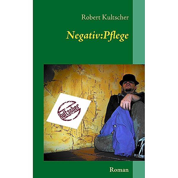 Negativ:Pflege, Robert Kultscher