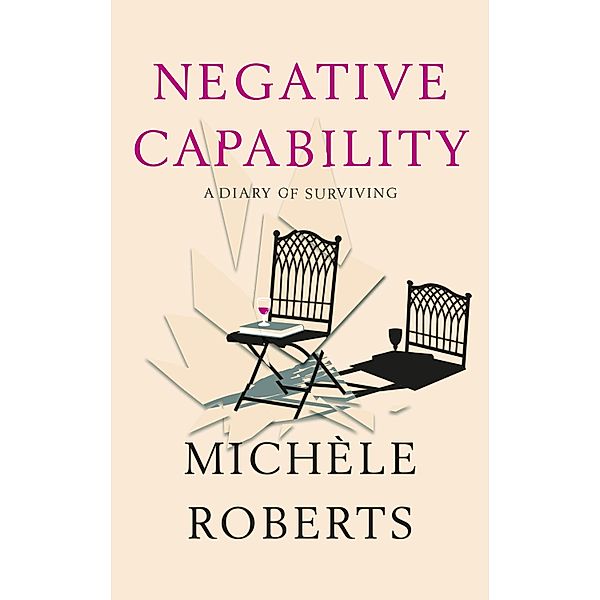 Negative Capability, Michèle Roberts