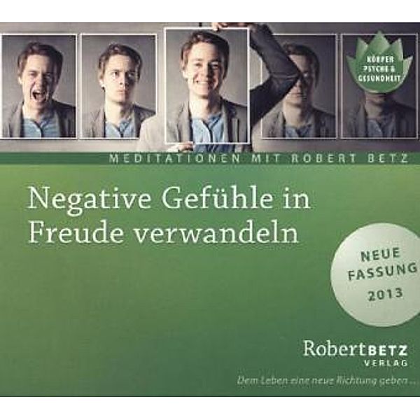 Negative Gefühle in Freude verwandeln,Audio-CD, Robert Betz