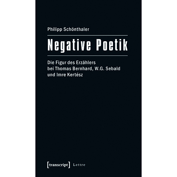 Negative Poetik / Lettre, Philipp Schönthaler