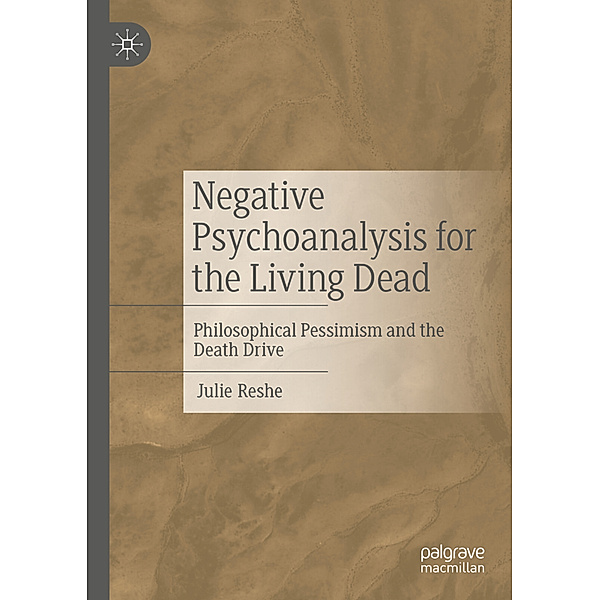 Negative Psychoanalysis for the Living Dead, Julie Reshe