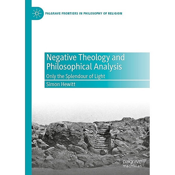 Negative Theology and Philosophical Analysis / Palgrave Frontiers in Philosophy of Religion, Simon Hewitt