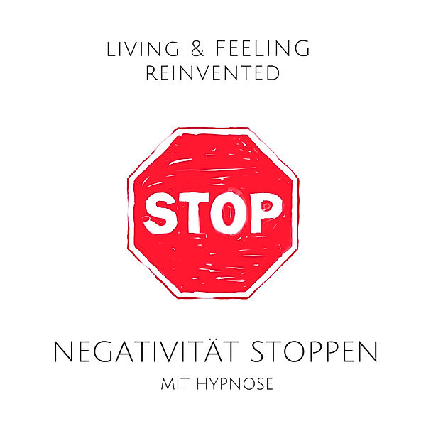 Negativität stoppen mit Hypnose: Raus aus der Grübelfalle!, Tanja Kohl
