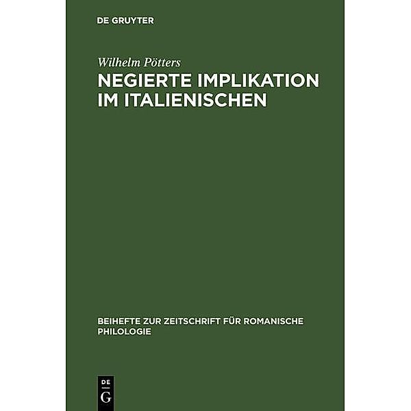 Negierte Implikation im Italienischen / Beihefte zur Zeitschrift für romanische Philologie Bd.239, Wilhelm Pötters