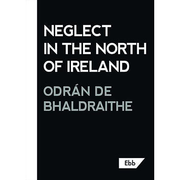Neglect in the North of Ireland, Odrán de Bhaldraithe