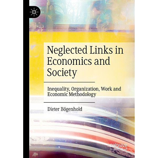 Neglected Links in Economics and Society, Dieter Bögenhold