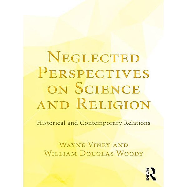 Neglected Perspectives on Science and Religion, Wayne Viney, William Douglas Woody