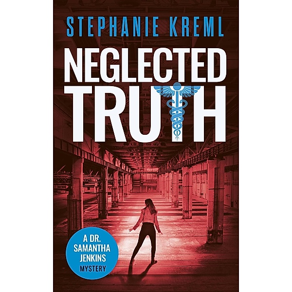 Neglected Truth (Dr. Samantha Jenkins Mysteries, #2) / Dr. Samantha Jenkins Mysteries, Stephanie Kreml