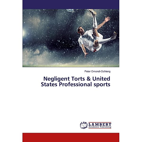 Negligent Torts & United States Professional sports, Peter Omondi-Ochieng
