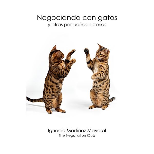 Negociando con gatos y otras pequeñas historias, Ignacio Martinez Mayoral