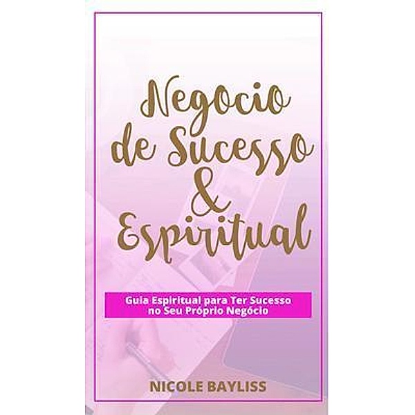Negócio  de Sucesso & Espiritual, Nicole Bayliss