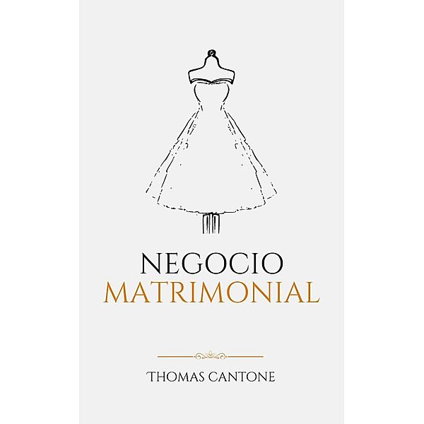 Negocio Matrimonial (Thomas Cantone, #1) / Thomas Cantone, Thomas Cantone