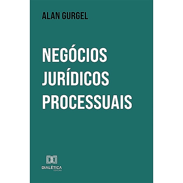 Negócios Jurídicos Processuais, Alan Gurgel