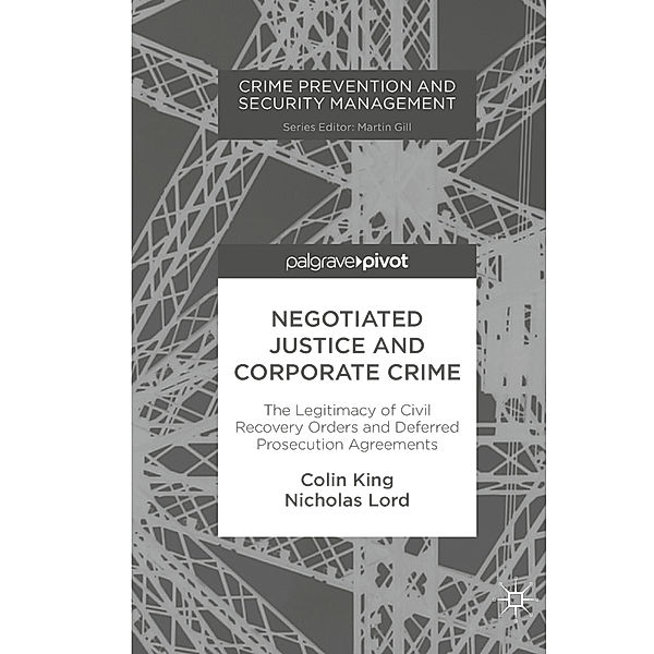Negotiated Justice and Corporate Crime, Colin King, Nicholas Lord