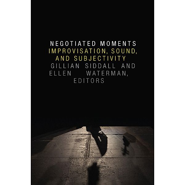 Negotiated Moments / Improvisation, Community, and Social Practice