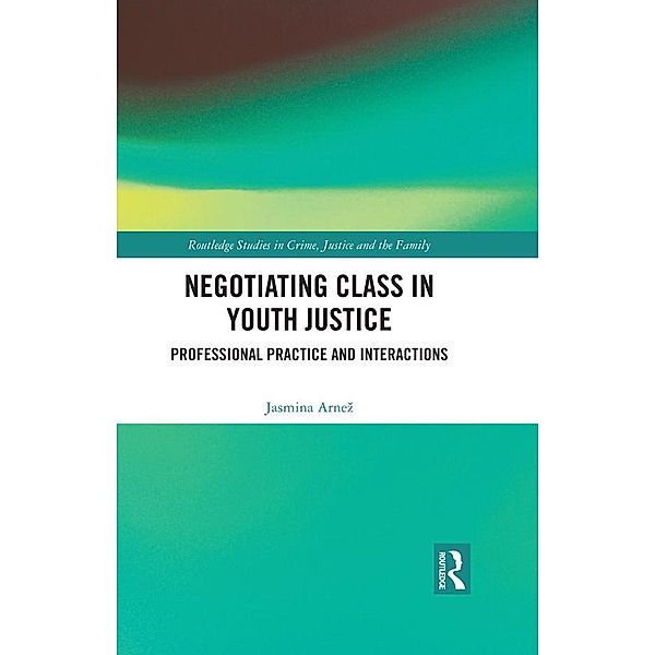 Negotiating Class in Youth Justice, Jasmina Arnez