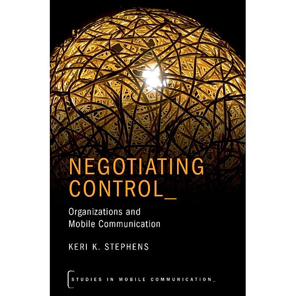 Negotiating Control, Keri K. Stephens