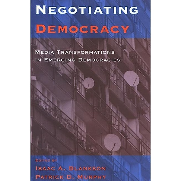 Negotiating Democracy / SUNY series in Global Media Studies